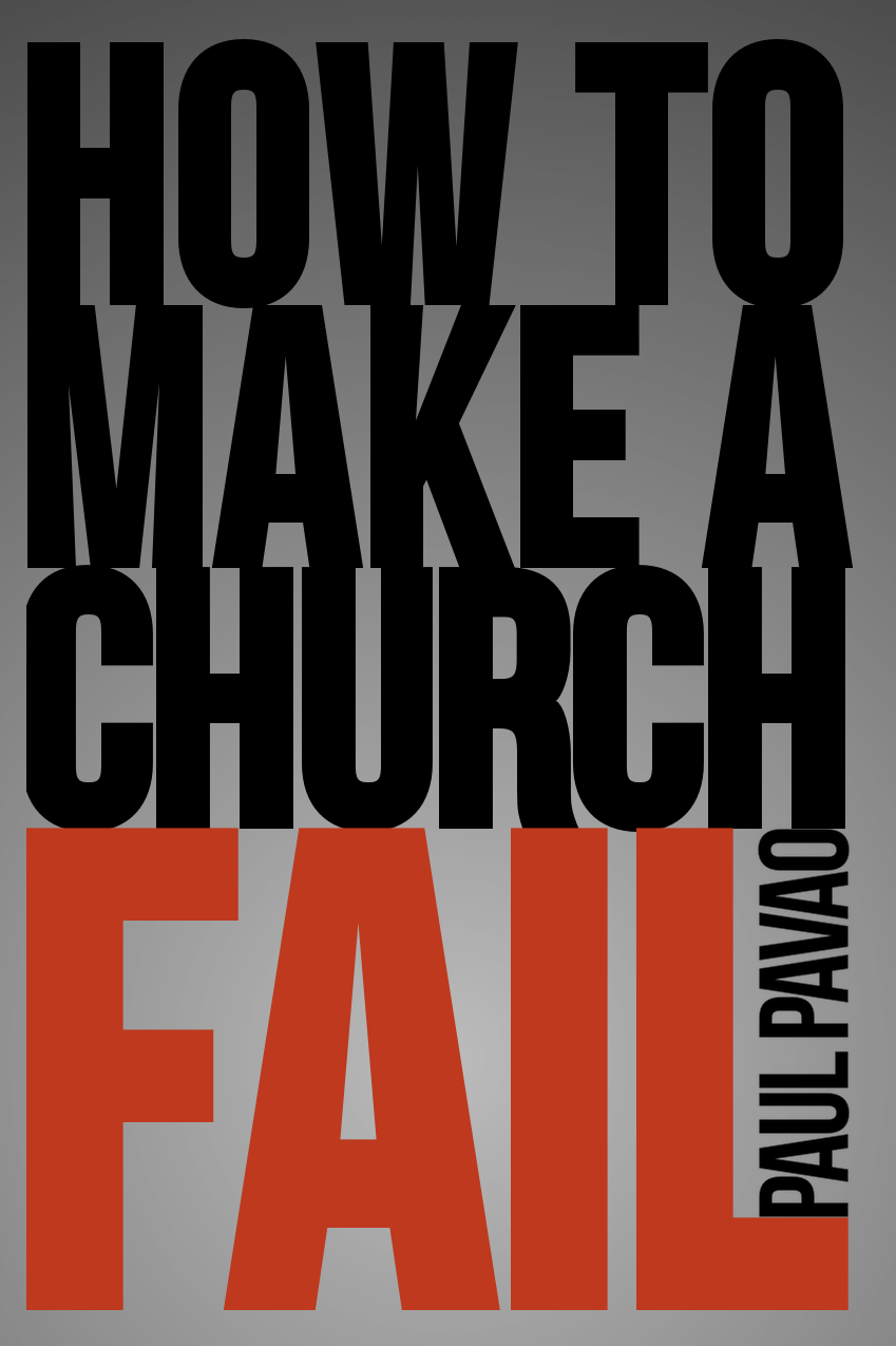 How to Make the Church Fail by Paul Pavao